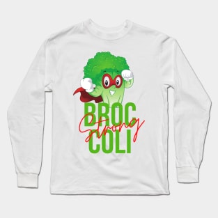 Strong broccoli, Happy Broccoli, Broccoli Is Awesome Long Sleeve T-Shirt